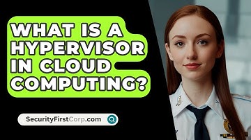 What Is A Hypervisor In Cloud Computing? - SecurityFirstCorp.com