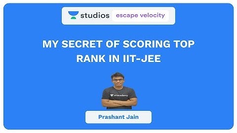 My secret of Scoring Top Rank in IIT JEE | Prashant Jain