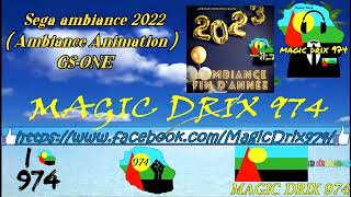 Séga ambiance 2022 (Ambiance Animation ) GS-ONE - Ambiance fin d&#39;annee  BY MAGIC DRIX 974