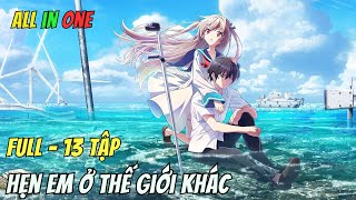 ALL IN ONE | Hẹn Em Ở Thế Giới Khác - Atri My Dear Moments | Anime79 Review