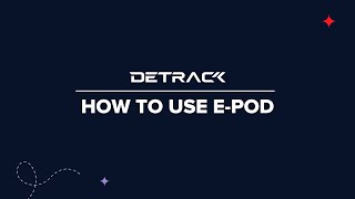 Detrack Systems | How to use E-POD screenshot 4