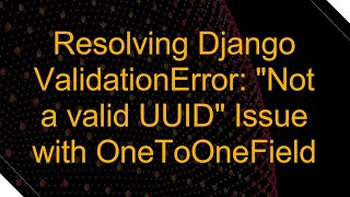 Resolving Django ValidationError: 