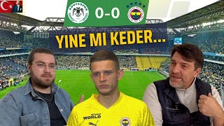 Konyaspor 0-0 Fenerbahçe Futbol Tepki & Maç Analizi | Umutlandırıp Utandıranlar...