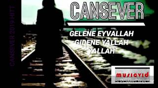 CANSEVER ☆ GELENE EYVALLAH GIDENE YALLAH    █▬█ █ ▀█▀  ♫2019♫  █▬█ █ ▀█▀