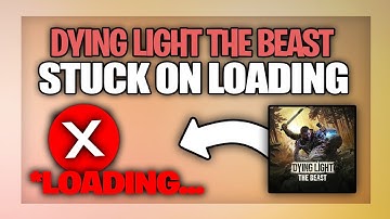 Dying Light The Beast stuck on Loading Screen fix - Guide