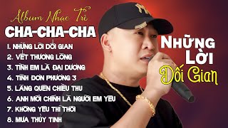 NHỮNG LỜI DỐI GIAN, VẾT THƯƠNG LÒNG 🎵 LK CHACHACHA ĐOÀN LÂM NHẠC TRẺ 8X 9X MỘT THỜI CỰC HOT