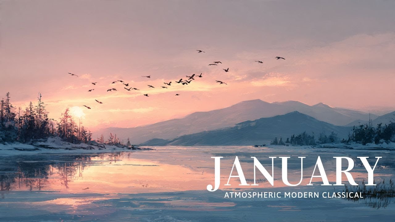 January Winter Selections (Atmospheric Modern Classical) | 23 Minute Deep Focus