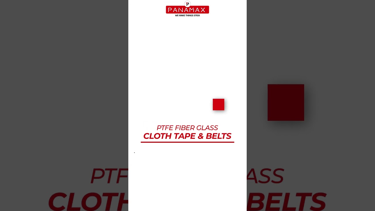 Ptft Fiber Glass Cloth Tape & Belts | Panamax Limited | Leading Adhesive Tape Manufacturer
