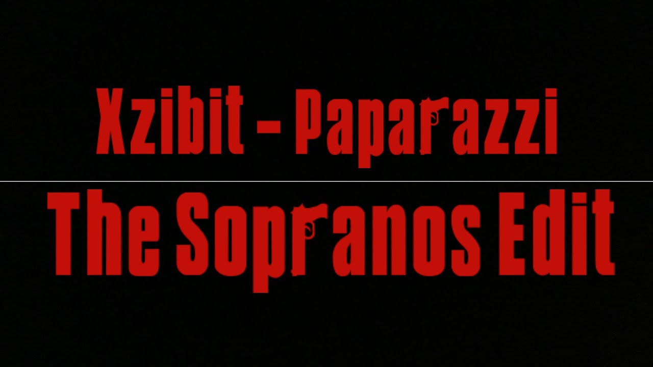 Xzibit Paparazzi The Sopranos Edit YouTube