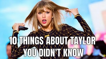 10 Surprising Facts About Taylor Swift You Didn