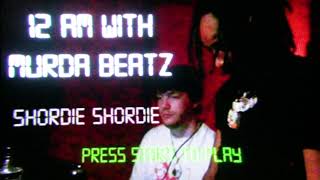 12AM with Murda Beatz - Shordie Shordie