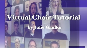 Virtual Choir Tutorial - Basics about the process by Julie Gaulke