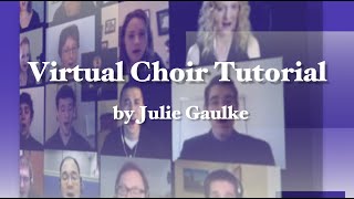 Virtual Choir Tutorial - Basics about the process by Julie Gaulke