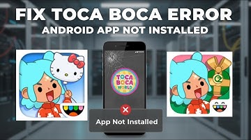 How to Fix Toca Boca World App Not Installed Error on Android