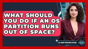 What Should You Do If An OS Partition Runs Out Of Space? - All About Operating Systems