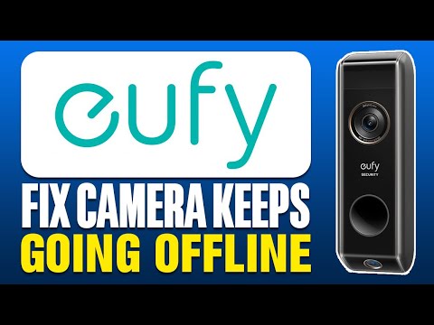 How To Fix Eufy Doorbell Camera Keeps Going Offline
