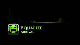 Equalize - Arrival