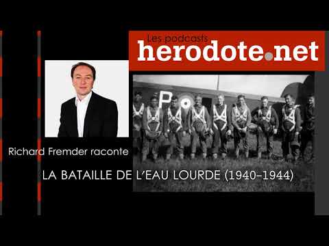 1940-1944 : La bataille de l&rsquo;eau lourde (Les podcasts Herodote.net)