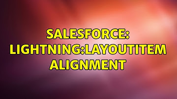 Salesforce: lightning:layoutItem alignment