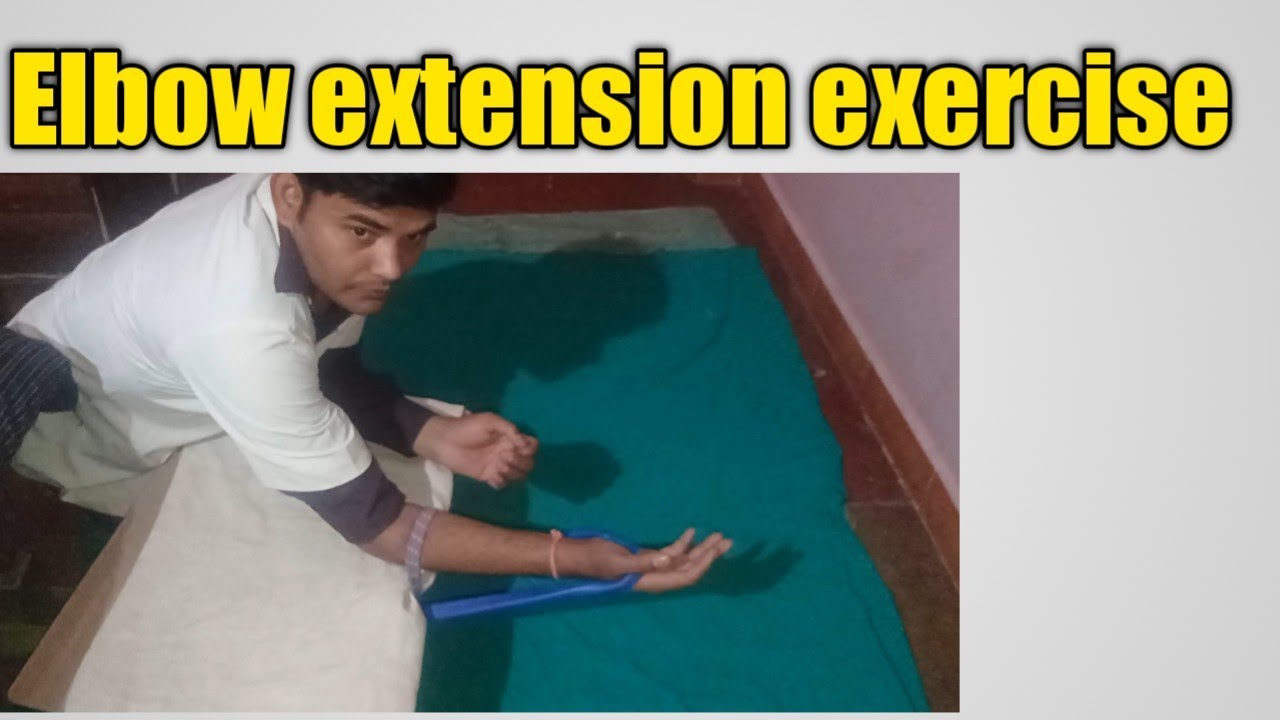 elbow extension exercisepost operative elbow joint exercisestiffness