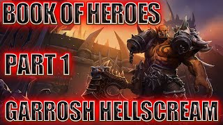 GARROSH HELLSCREAM - BOOK OF HEROES (Part 1 of 3) | Hearthstone
