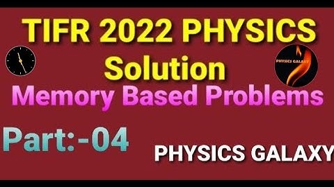 TIFR GS-2022 PHYSICS Solution|Part-04|Memory Based Problems with Solutions|PHYSICS GALAXY|