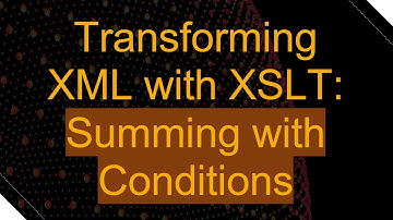 Transforming XML with XSLT: Summing with Conditions