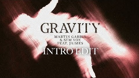 Martin Garrix & Sem Vox (feat. Jaimes) - Gravity (Intro Edit)