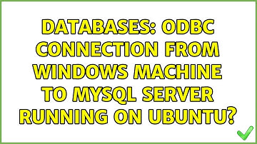 Databases: odbc connection from windows machine to mysql server running on ubuntu?