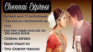 Chennai Express All Songs Jukebox || Chennai Express Movie All Songs