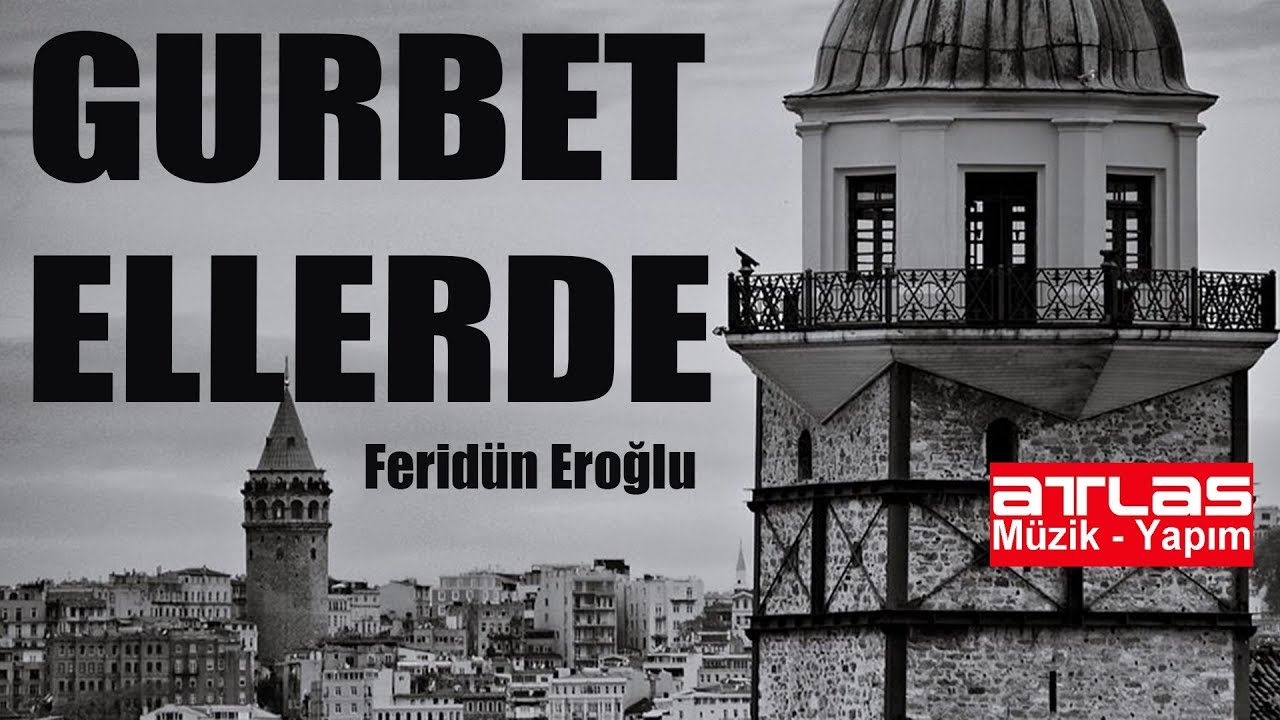 Gurbet Ellerde - Feridün Eroğlu