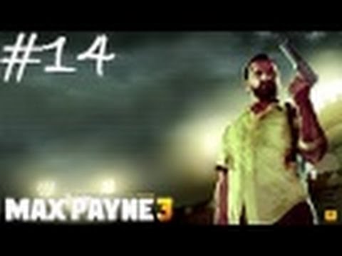 Max Payne 3 : Playthrough Part 14 - I Dont Speak Your FUCKING!!! Language games people play