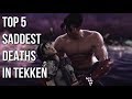 TOP 5 SADDEST DEATHS IN TEKKEN