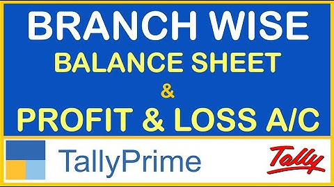 BRANCH WISE BALANCE SHEET & PROFIT & LOSS A/C REPORT IN TALLY | TDL FOR TALLY