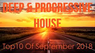 Deep & Progressive House Mix  Best Top 10 Of September 2018