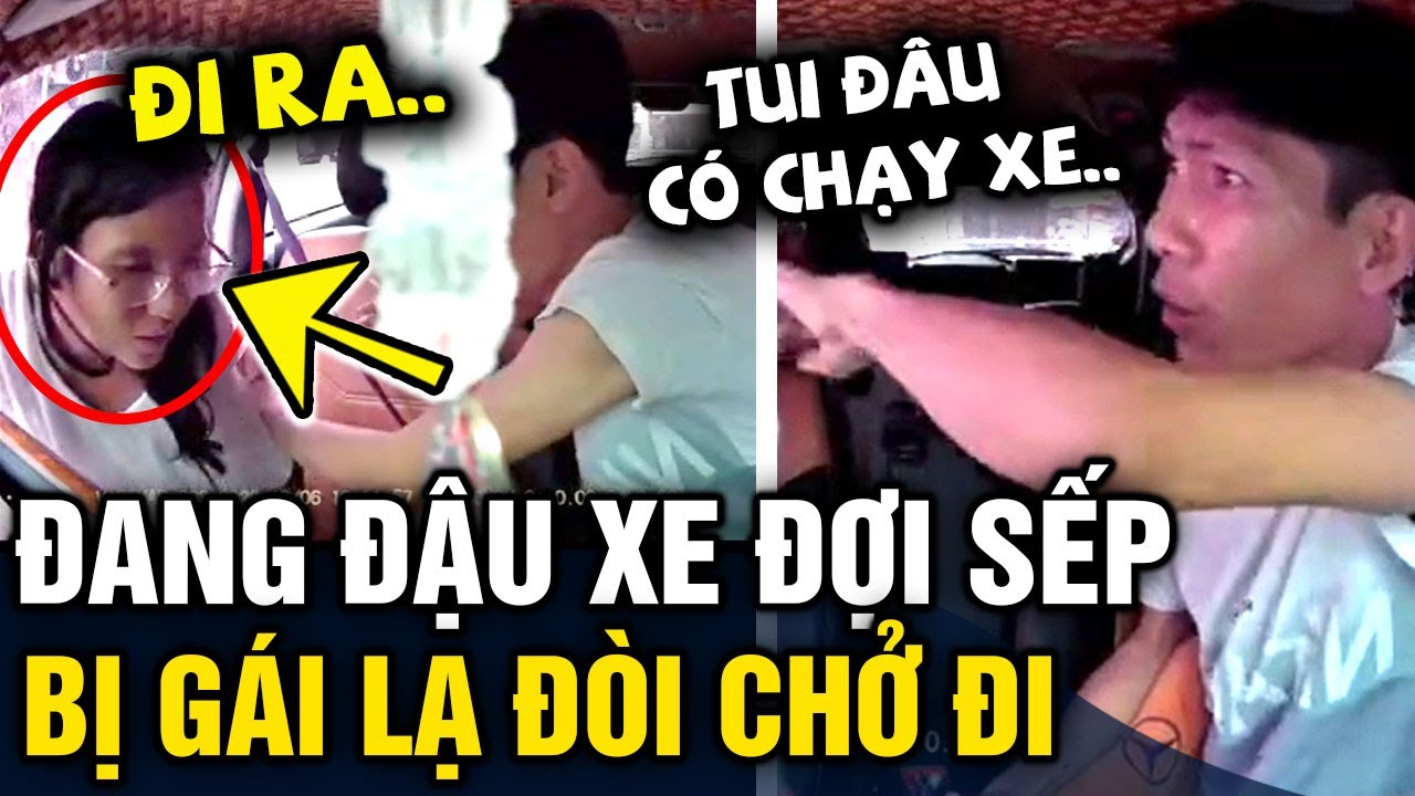 Đỗ xe 'CHỜ ĐÓN SẾP', tài xế bị cô gái 'NHÀO LÊN XE' đòi chở đi bằng được | Tin 3 Phút