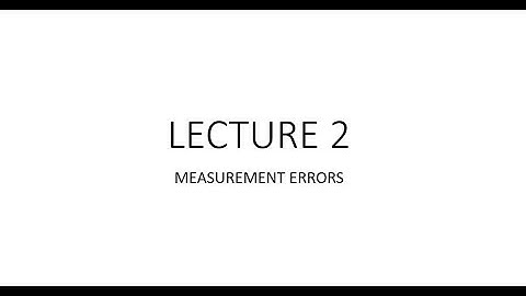 EAB3612 : LECTURE 2 -MEASUREMENT ERRORS
