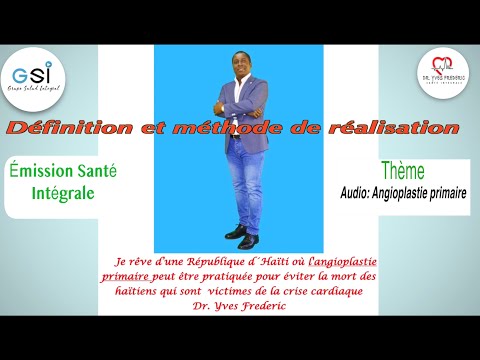 Audio:Dr. Yves Frederic #Haïti parle définition et méthode de réalisation de l´angioplastie primaire