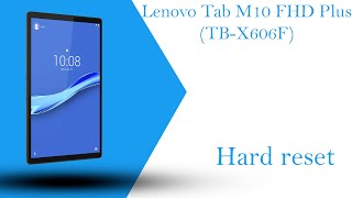 Hard reset Lenovo Tab M10 FHD Plus  (TB-X606F) – Bypass Screen Lock / Wipe Data