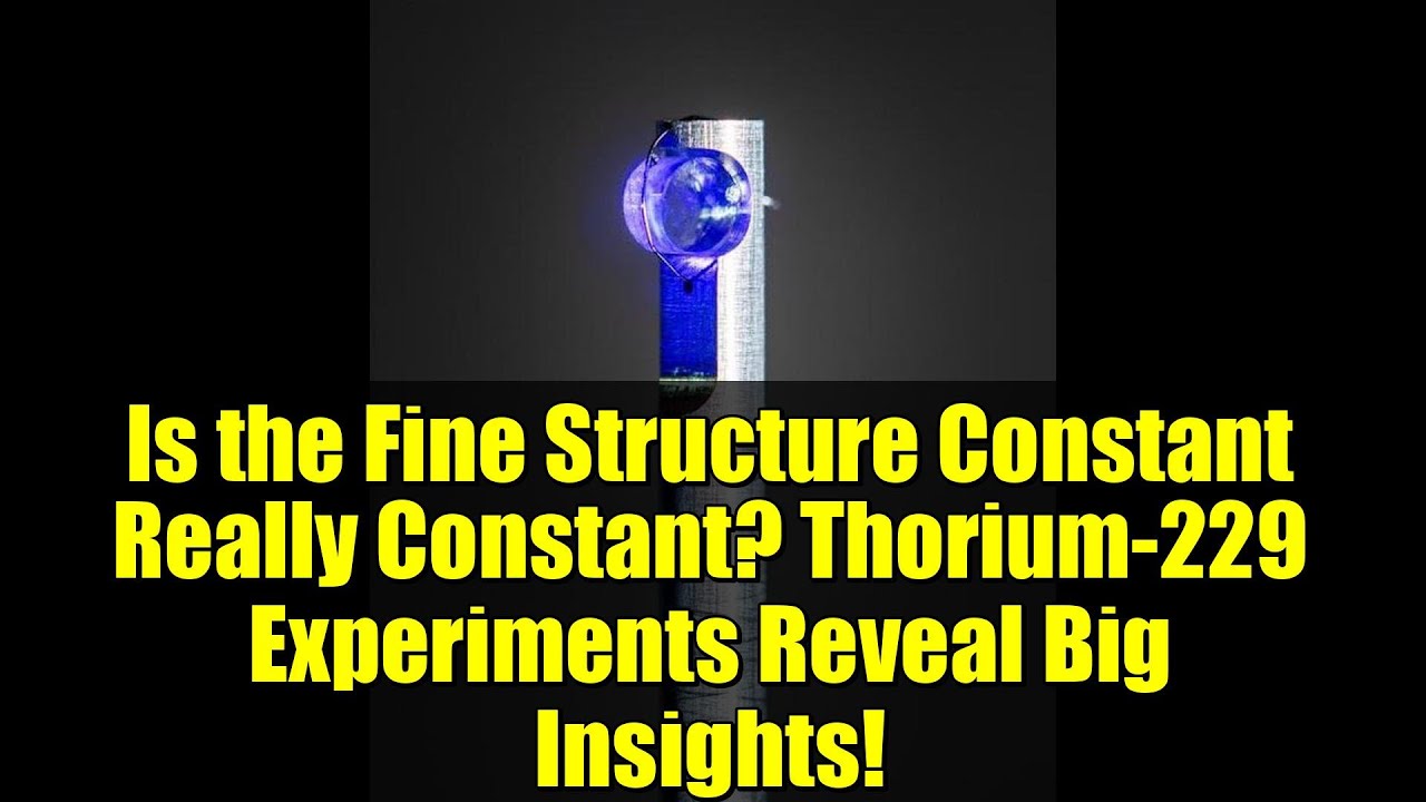 Is the Fine Structure Constant Really Constant? Thorium-229 Experiments Reveal Big Insights!