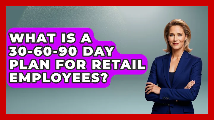 What Is A 30-60-90 Day Plan For Retail Employees? - Retail Employee Playbook
