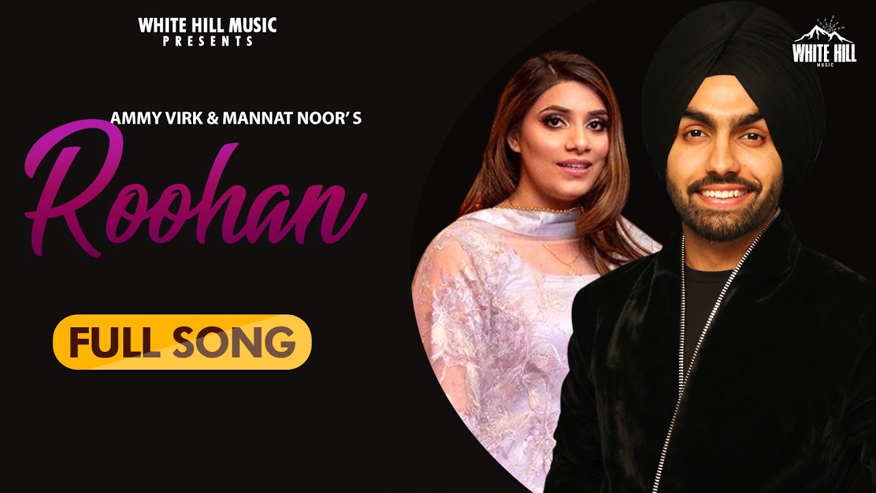 Roohan    Ammy Virk   Mannat Noor  Sonam Bajwa  Latest Punjabi Song 2020  White Hill Music