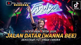 DJ FYP VIRAL TIKTOK 2024 - DJ Jalan Datar (Wanna Be) X Sekecewa Itu (Angga Candra) - Fdj Nada Atikah