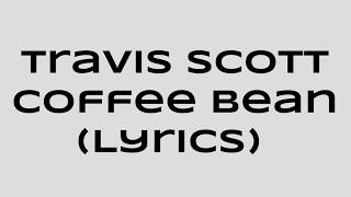 Travis Scott - Coffee Bean (Lyrics/Lyric Video) | (WSOBeats.com)