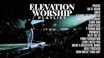 Best Elevation Worship Songs of All Time | Nonstop Christian Music Playlist
