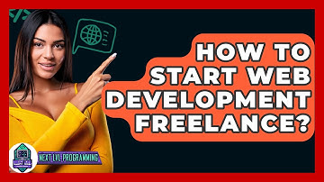 How To Start Web Development Freelance? - Next LVL Programming