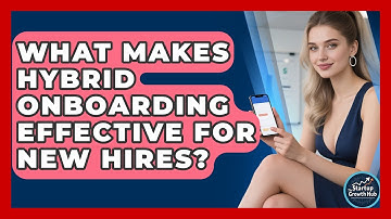 What Makes Hybrid Onboarding Effective For New Hires? - The Startup Growth Hub