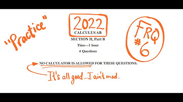Visca AP Calculus AB 2022 Exam Problems FRQ 6