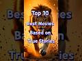 Top 10 Best Movies Based on True Stories 💯🥶 | Last one 👌 | #movie #shorts #views