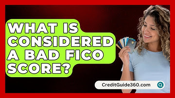 What Is Considered a Bad FICO Score? - CreditGuide360.com